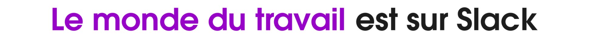 Le monde du travail est sur Slack
