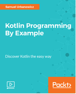 Kotlin Programming By Example [Video] Book Cover