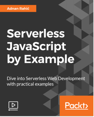 Serverless JavaScript by Example [Video] Book Cover