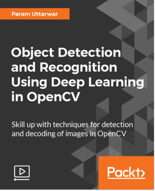 Object Detection and Recognition Using Deep Learning in OpenCV [Video] Book Cover