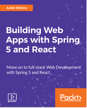 Building Web Apps with Spring 5 and React [Video] Book Cover