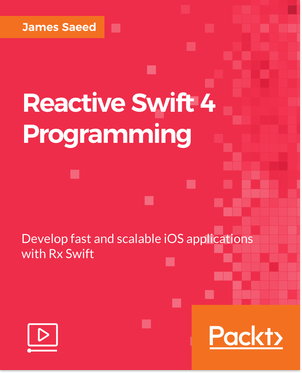 Reactive Swift 4 Programming [Video] Book Cover