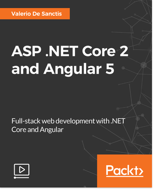 ASP .NET Core 2 and Angular 5 [Video] Book Cover
