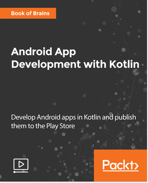 Android App Development with Kotlin [Video] Book Cover
