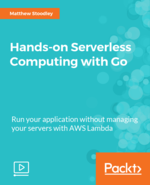 Hands-on Serverless Computing with Go [Video]