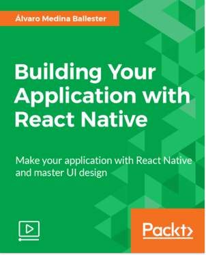 Building Your Application with React Native [Video] Book Cover