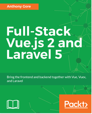 Full-Stack Vue.js 2 and Laravel 5 Book Cover