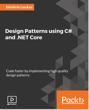 Design Patterns Using C# and .NET Core [Video] Book Cover