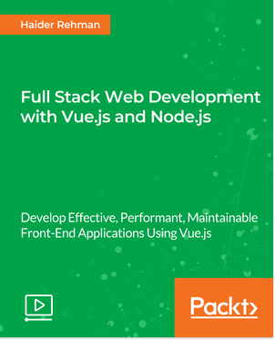 Full Stack Web Development with Vue.js and Node.js [Video] Book Cover