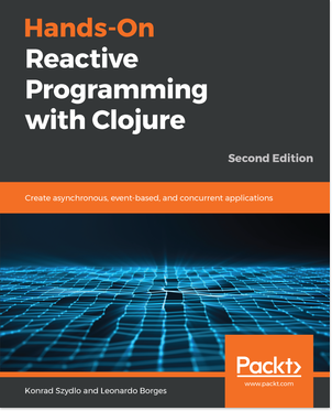 Hands-On Reactive Programming with Clojure - Second Edition Book Cover