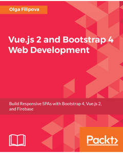 Vue.js 2 and Bootstrap 4 Web Development