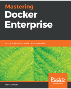 Mastering Docker Enterprise