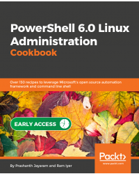 PowerShell 6.0 Linux Administration Cookbook