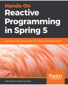 Hands-On Reactive Programming in Spring 5