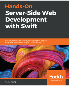 Hands-On Server-Side Web Development with Swift