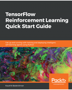 TensorFlow Reinforcement Learning Quick Start Guide