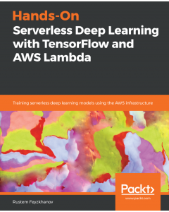 Hands-On Serverless Deep Learning with TensorFlow and AWS Lambda