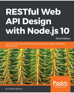 RESTful Web API Design with Node.js 10 - Third Edition