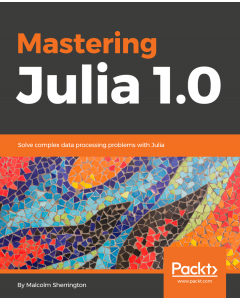 Mastering Julia 1.0 - Second Edition