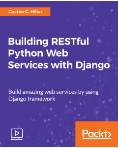 Building RESTful Python Web Services with Django [Video]