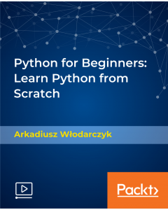 Python for Beginners: Learn Python from Scratch [Video]