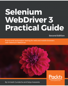 Selenium WebDriver 3 Practical Guide - Second Edition
