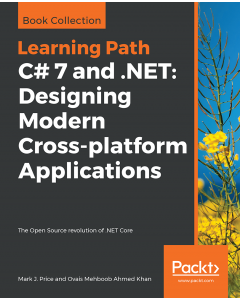 C# 7 and .NET: Designing Modern Cross-platform Applications