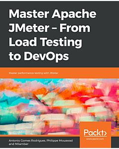 Master Apache JMeter - From Load Testing to DevOps