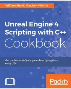 Unreal Engine 4 Scripting with C++ Cookbook