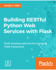 Building RESTful Python Web Services with Flask