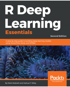 R Deep Learning Essentials - Second Edition