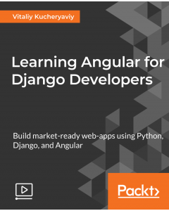 Learning Angular for Django Developers [Video]