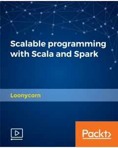 Scalable programming with Scala and Spark [Video]