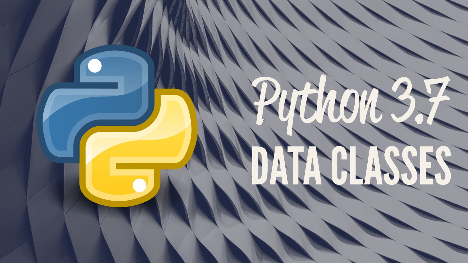 Data Classes in Python 3.7 (And Above)