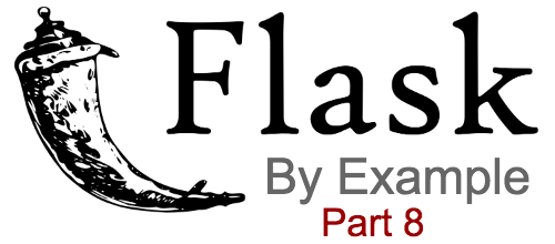 Flask by example part 8