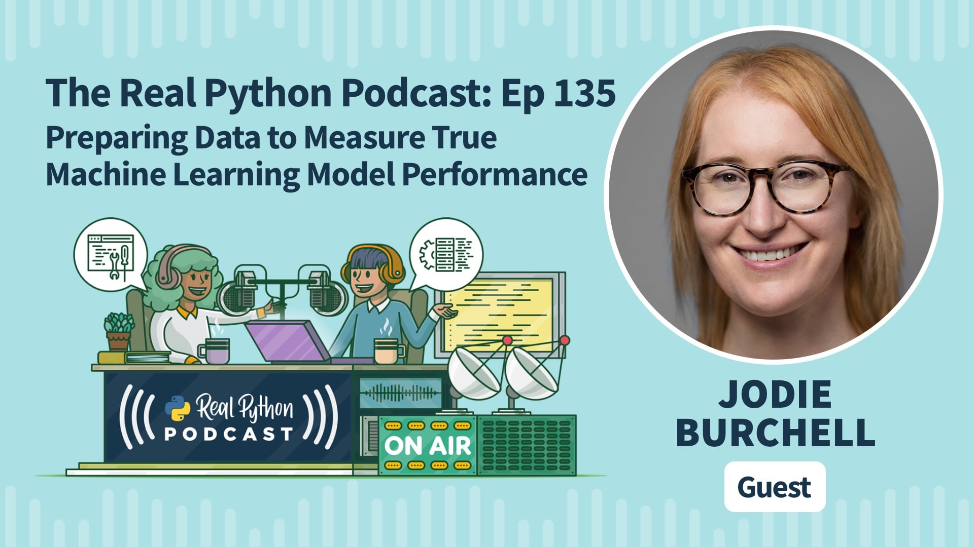 Title image for Preparing Data to Measure True Machine Learning Model Performance (Real Python Podcast Episode #135 Title Artwork)